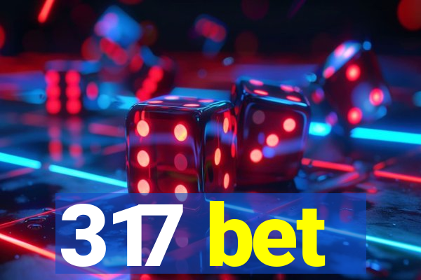 317 bet