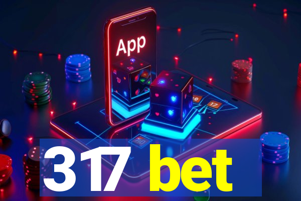 317 bet