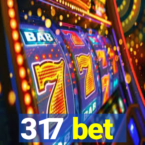 317 bet