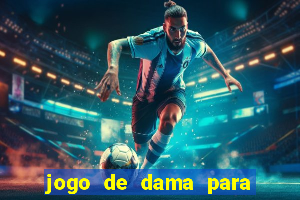 jogo de dama para ganhar dinheiro