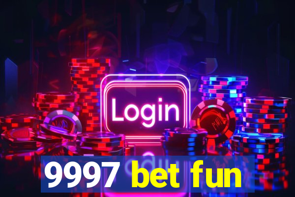 9997 bet fun