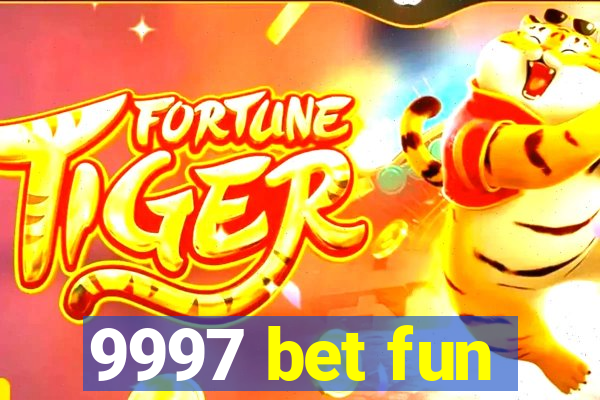 9997 bet fun