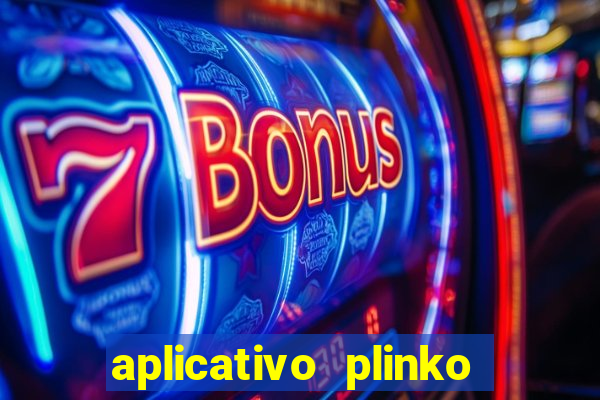 aplicativo plinko paga mesmo