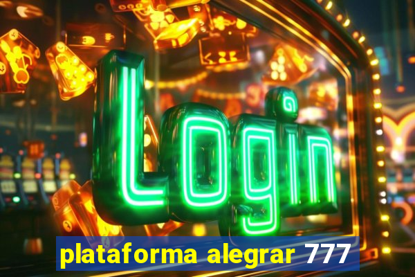 plataforma alegrar 777