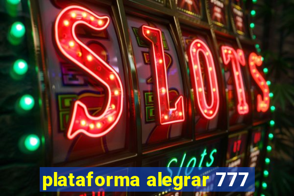 plataforma alegrar 777