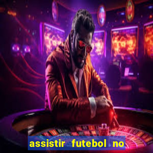 assistir futebol no premiere gratis