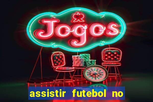 assistir futebol no premiere gratis