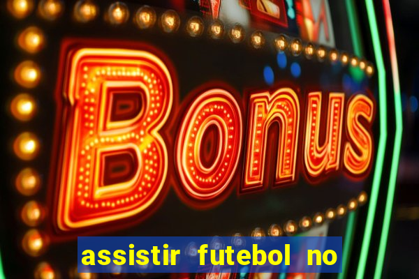 assistir futebol no premiere gratis