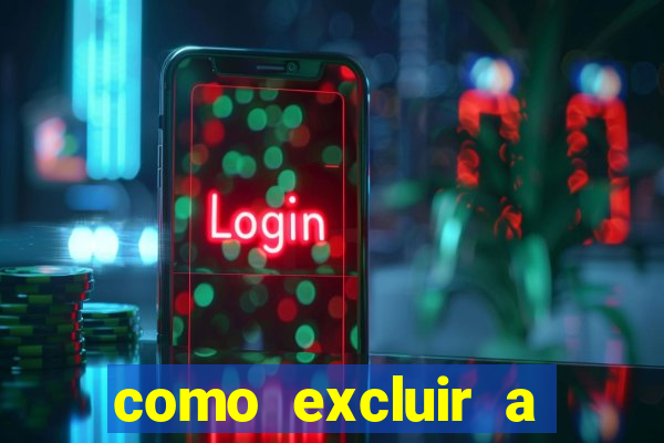 como excluir a conta do fortune tiger