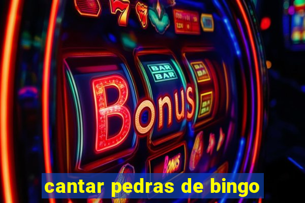 cantar pedras de bingo