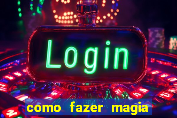 como fazer magia de fogo na vida real