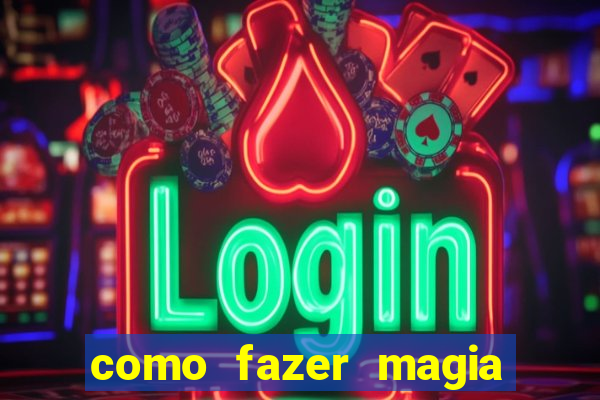 como fazer magia de fogo na vida real