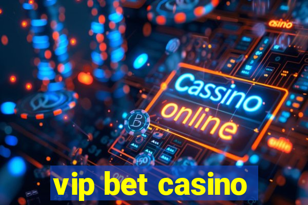 vip bet casino