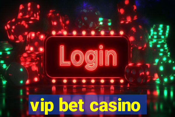 vip bet casino