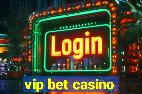 vip bet casino