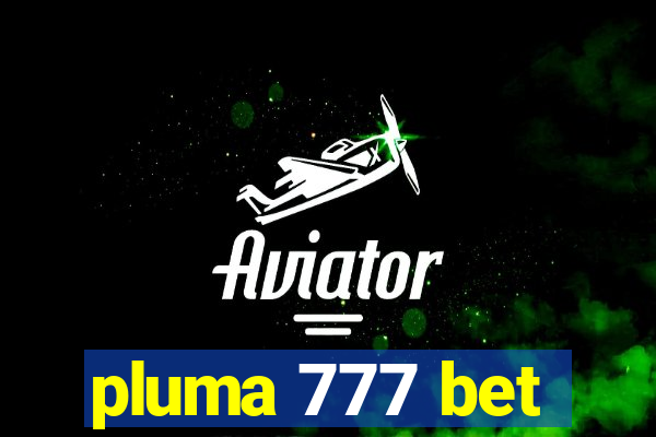 pluma 777 bet