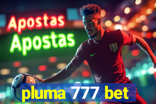 pluma 777 bet