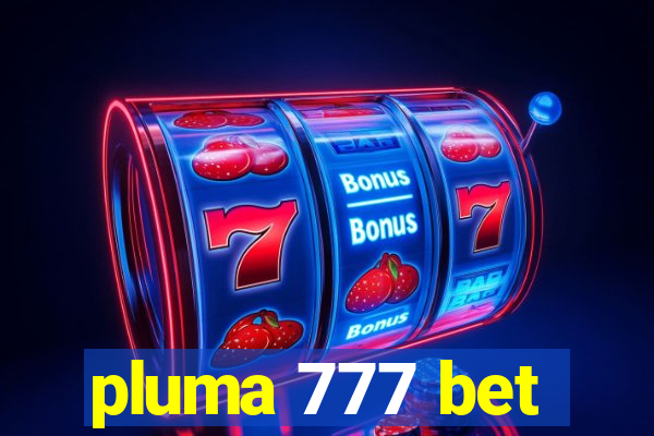 pluma 777 bet