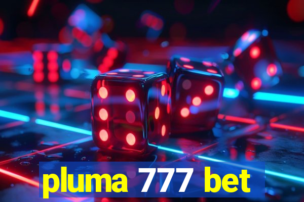 pluma 777 bet