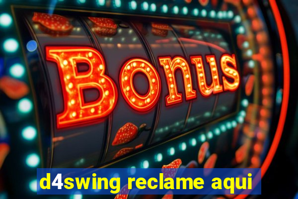 d4swing reclame aqui