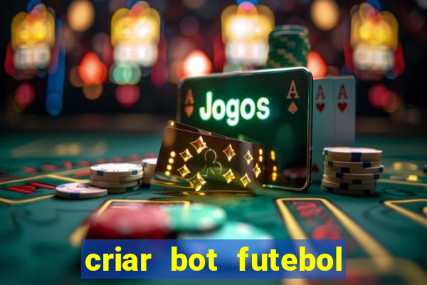 criar bot futebol virtual bet365