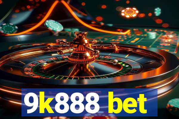 9k888 bet