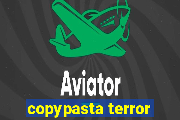 copypasta terror