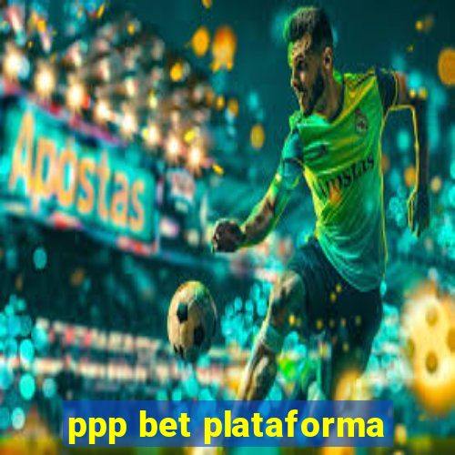 ppp bet plataforma