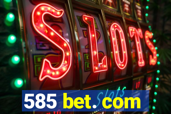 585 bet. com