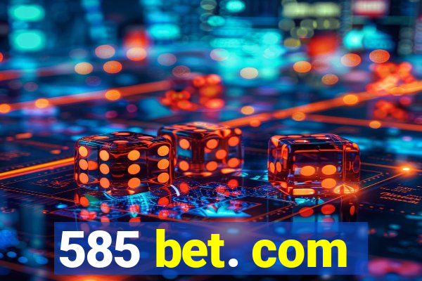 585 bet. com