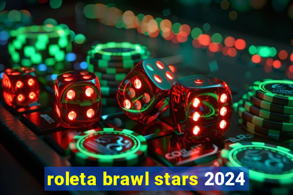 roleta brawl stars 2024