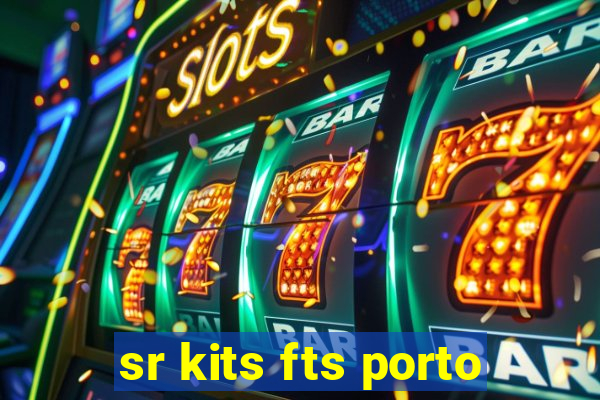 sr kits fts porto