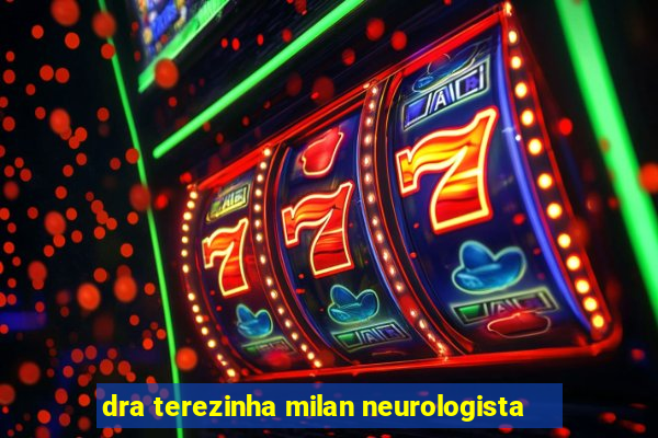 dra terezinha milan neurologista