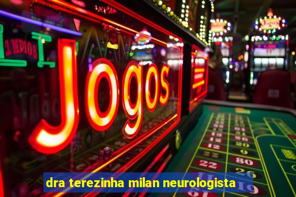 dra terezinha milan neurologista