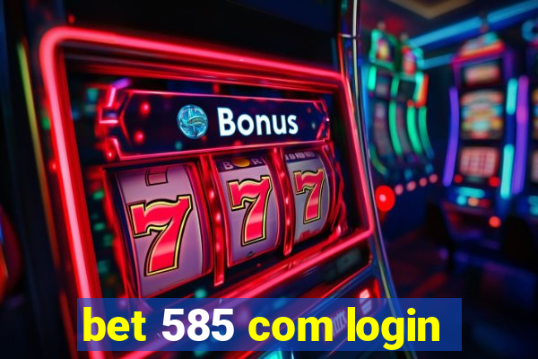 bet 585 com login