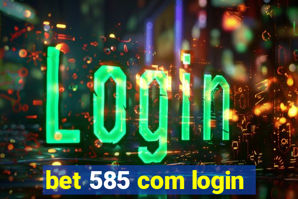 bet 585 com login