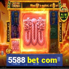 5588 bet com