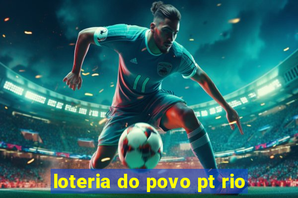 loteria do povo pt rio