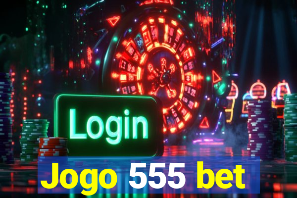 Jogo 555 bet