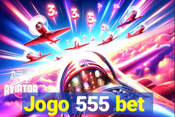 Jogo 555 bet