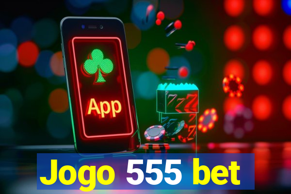 Jogo 555 bet