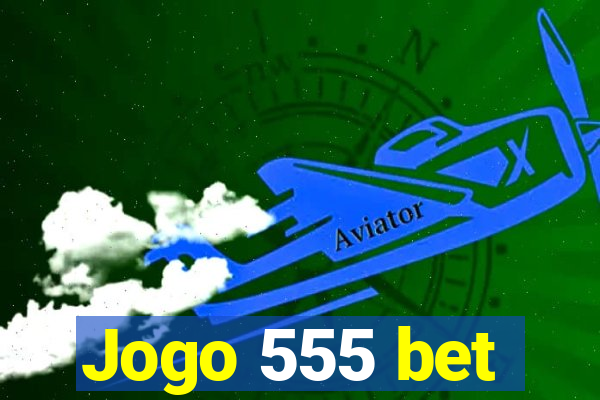 Jogo 555 bet