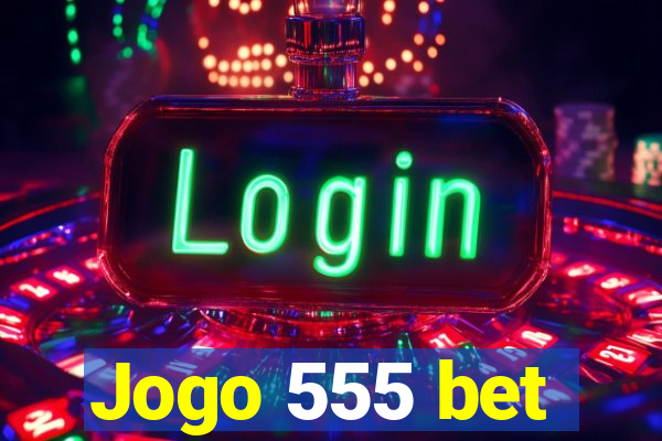 Jogo 555 bet