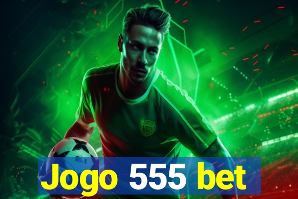 Jogo 555 bet