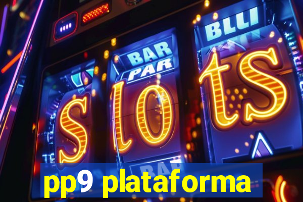 pp9 plataforma