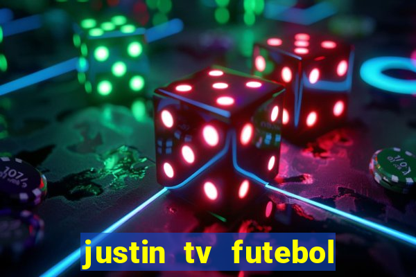 justin tv futebol ao vivo