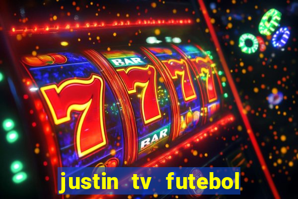 justin tv futebol ao vivo