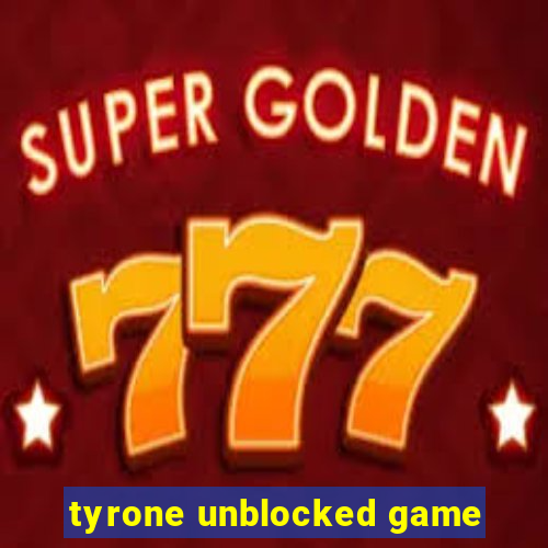 tyrone unblocked game