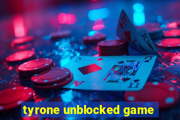 tyrone unblocked game