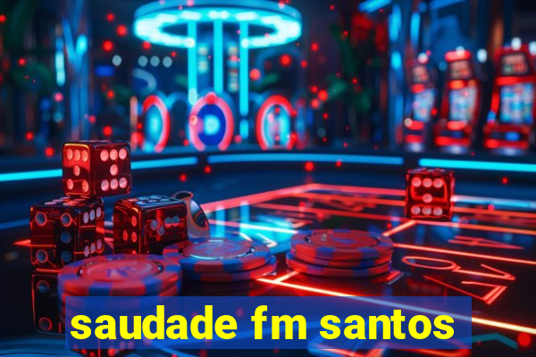 saudade fm santos